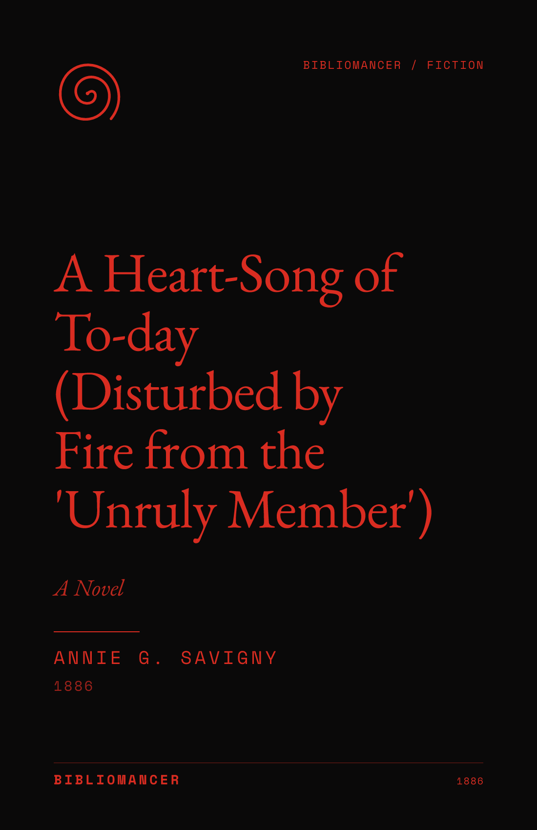 A Heart-Song of To-day (Disturbed by Fire from the 'Unruly Member') by Annie G. Savigny — Bibliomancer edition cover
