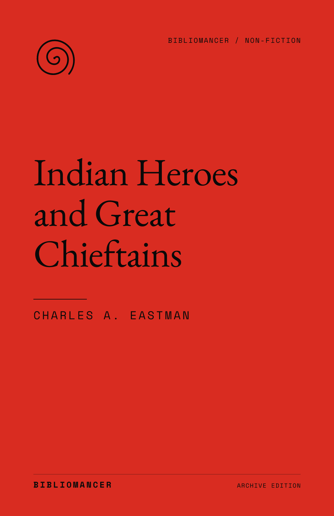 Indian Heroes and Great Chieftains by Charles A. Eastman — Bibliomancer edition cover