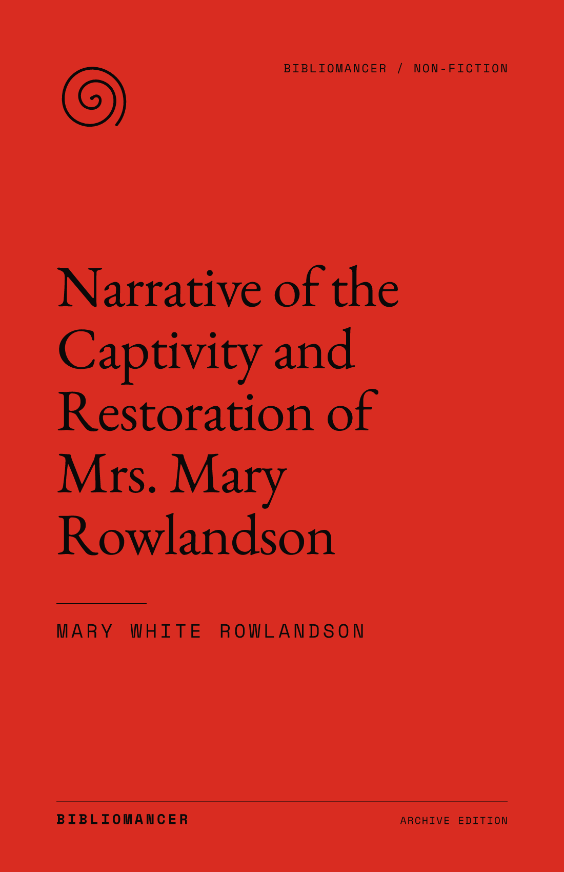 Narrative of the Captivity and Restoration of Mrs. Mary Rowlandson by Mary White Rowlandson — Bibliomancer edition cover