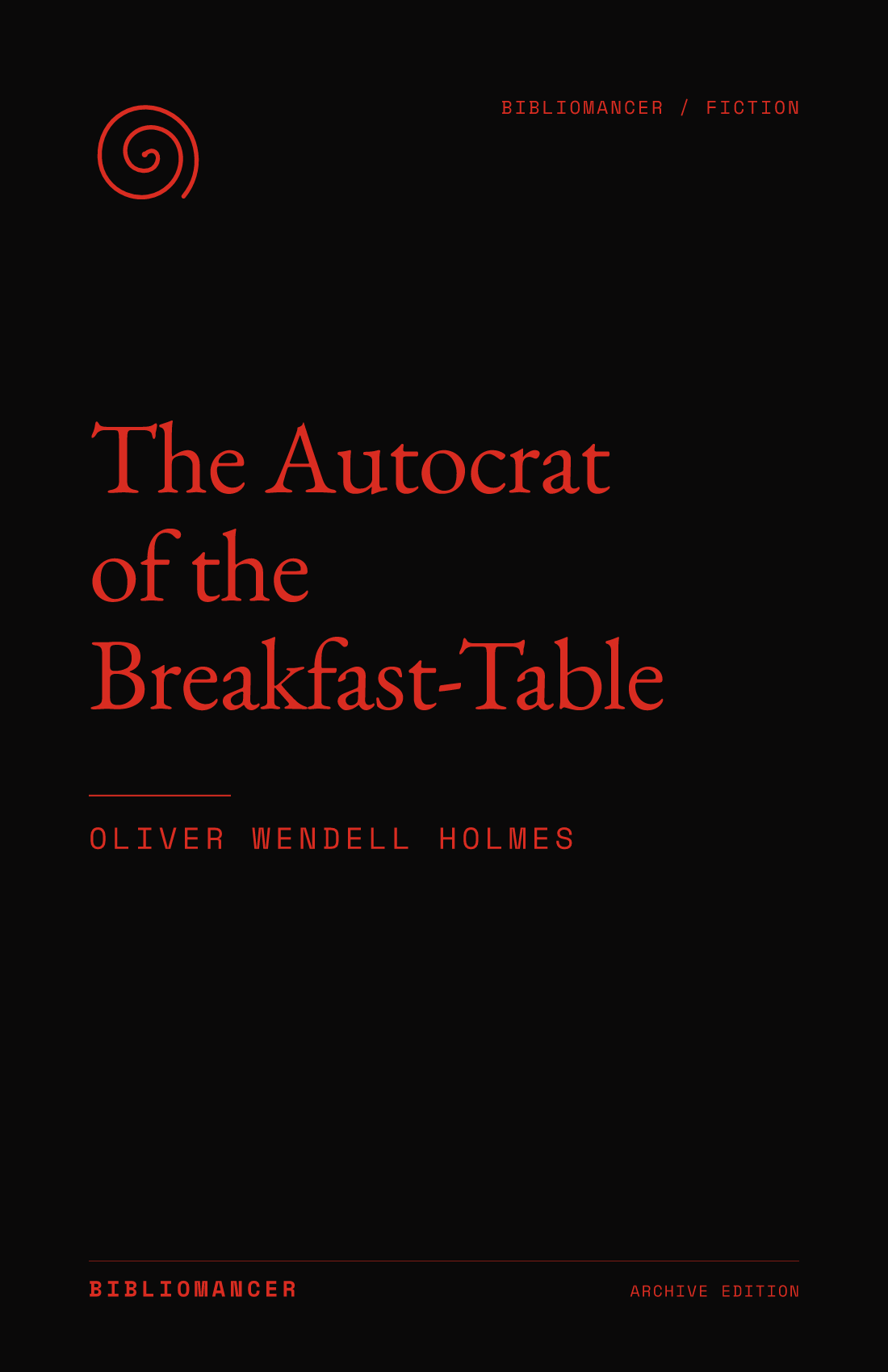 The Autocrat of the Breakfast-Table by Oliver Wendell Holmes — Bibliomancer edition cover