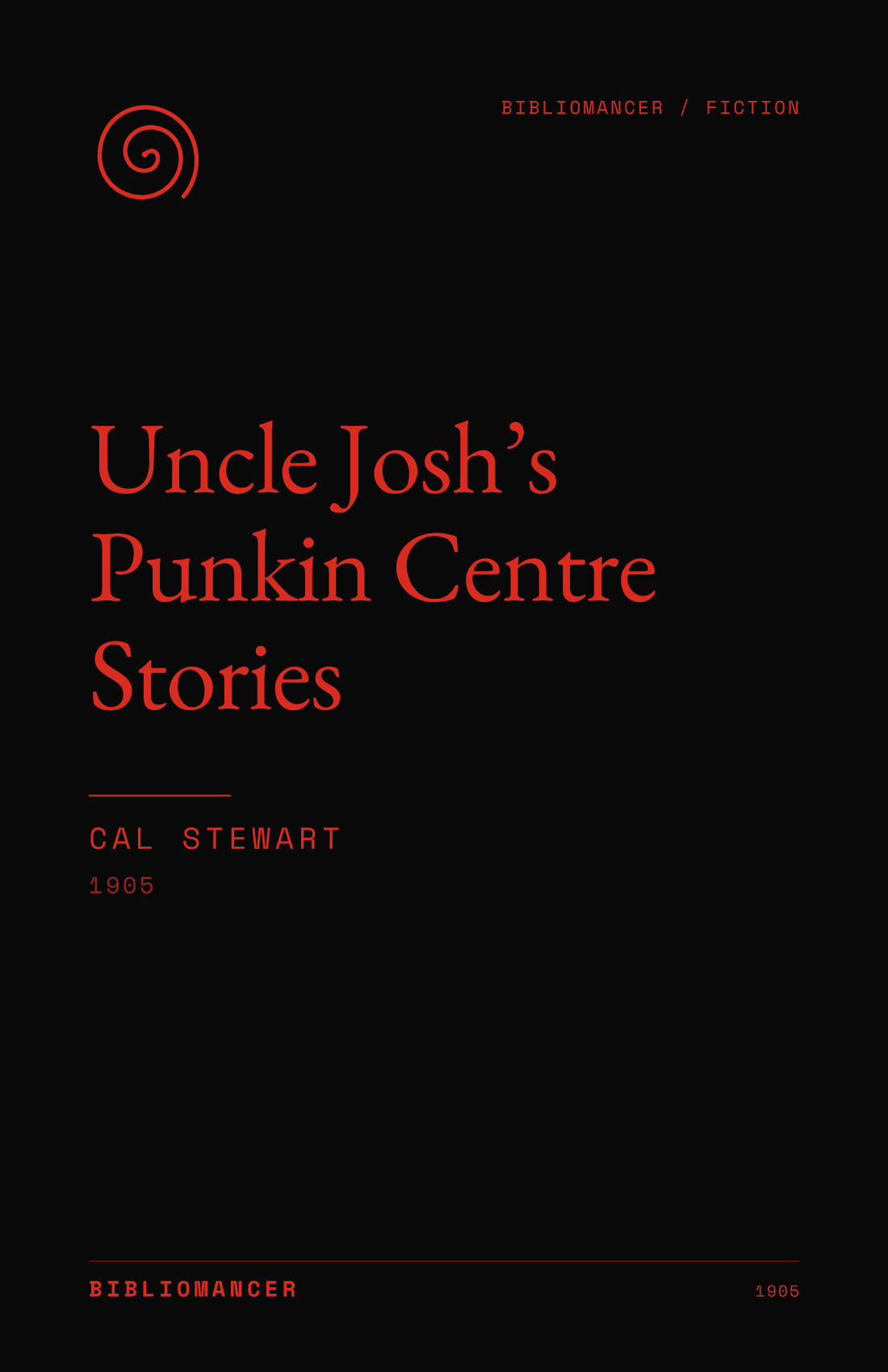 Uncle Josh’s Punkin Centre Stories by Cal Stewart — Bibliomancer edition cover